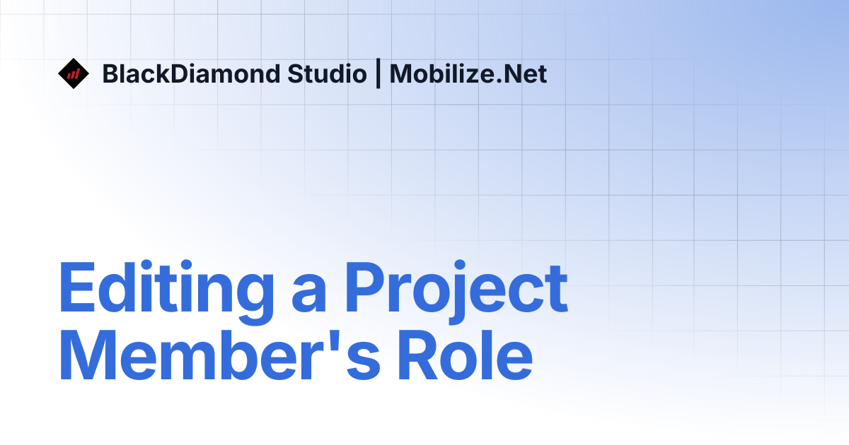 Editing a Project Member's Role | BlackDiamond Studio | Mobilize.Net