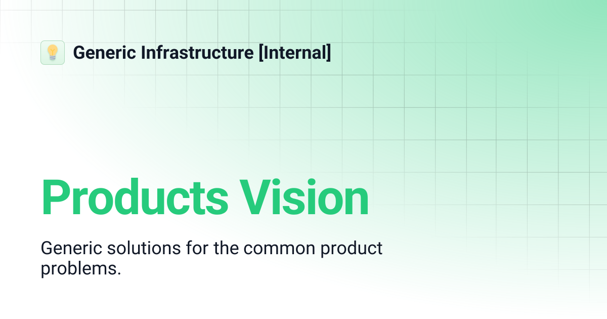 Products Vision | Generic Infrastructure [Internal]