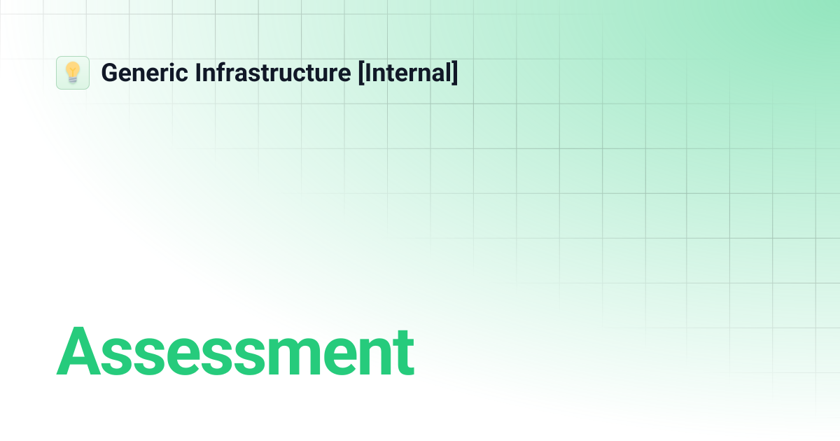 Assessment | Generic Infrastructure [Internal]