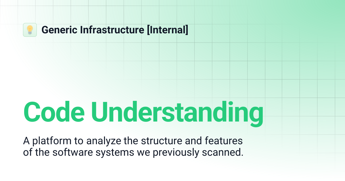 Code Understanding | Generic Infrastructure [Internal]