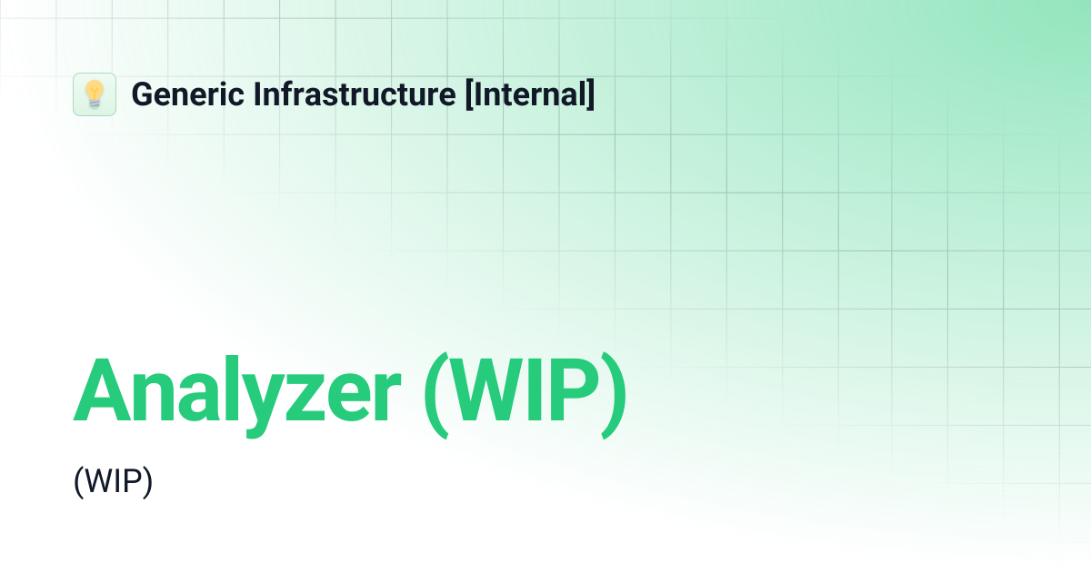 Analyzer (WIP) | Generic Infrastructure [Internal]