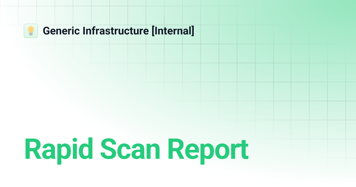 Rapid Scan Report | Generic Infrastructure [Internal]