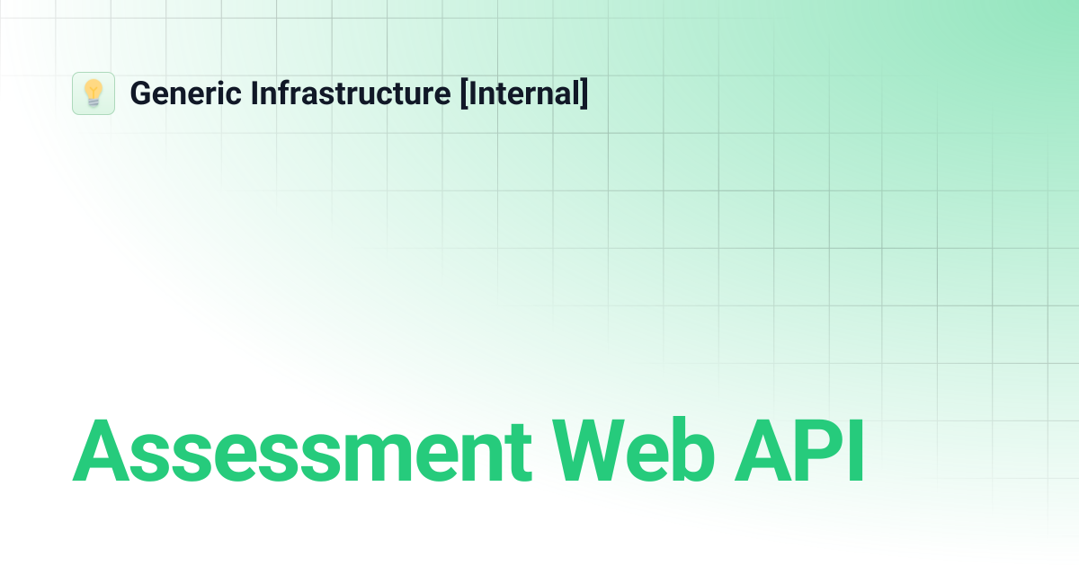 Assessment Web API | Generic Infrastructure [Internal]