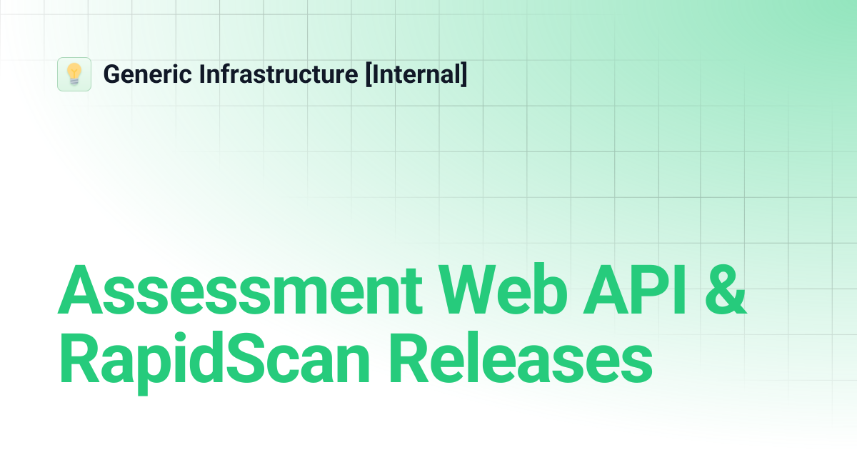 Assessment Web API & RapidScan Releases | Generic Infrastructure [Internal]