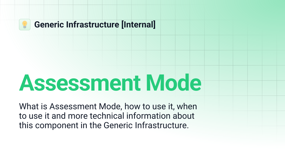 Assessment Mode | Generic Infrastructure [Internal]