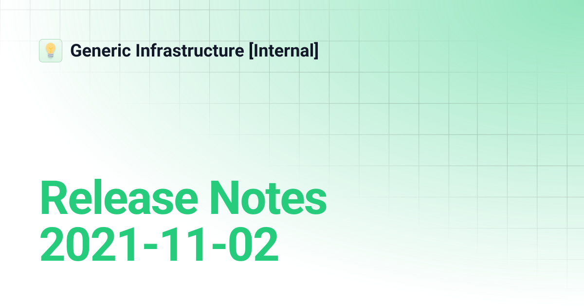 Release Notes 2021-11-02 | Generic Infrastructure [Internal]