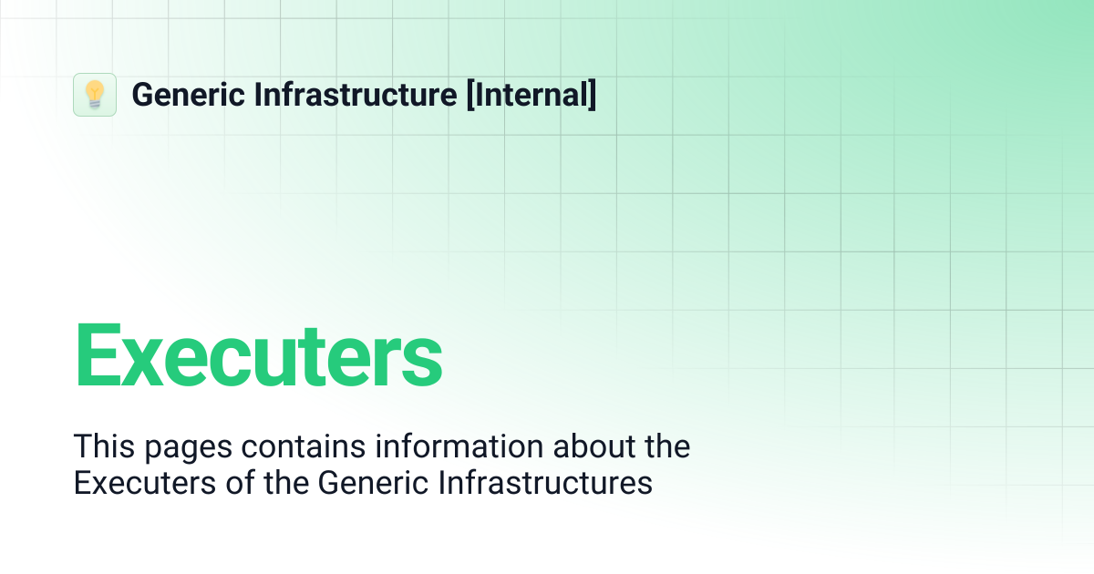 Executers | Generic Infrastructure [Internal]