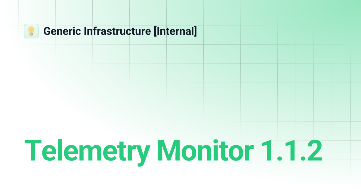 Telemetry Monitor 1.1.2 | Generic Infrastructure [Internal]