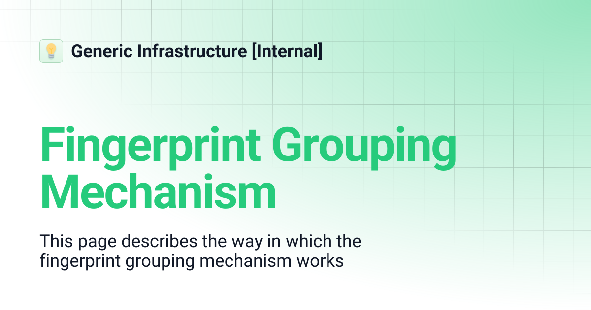 Fingerprint Grouping Mechanism | Generic Infrastructure [Internal]