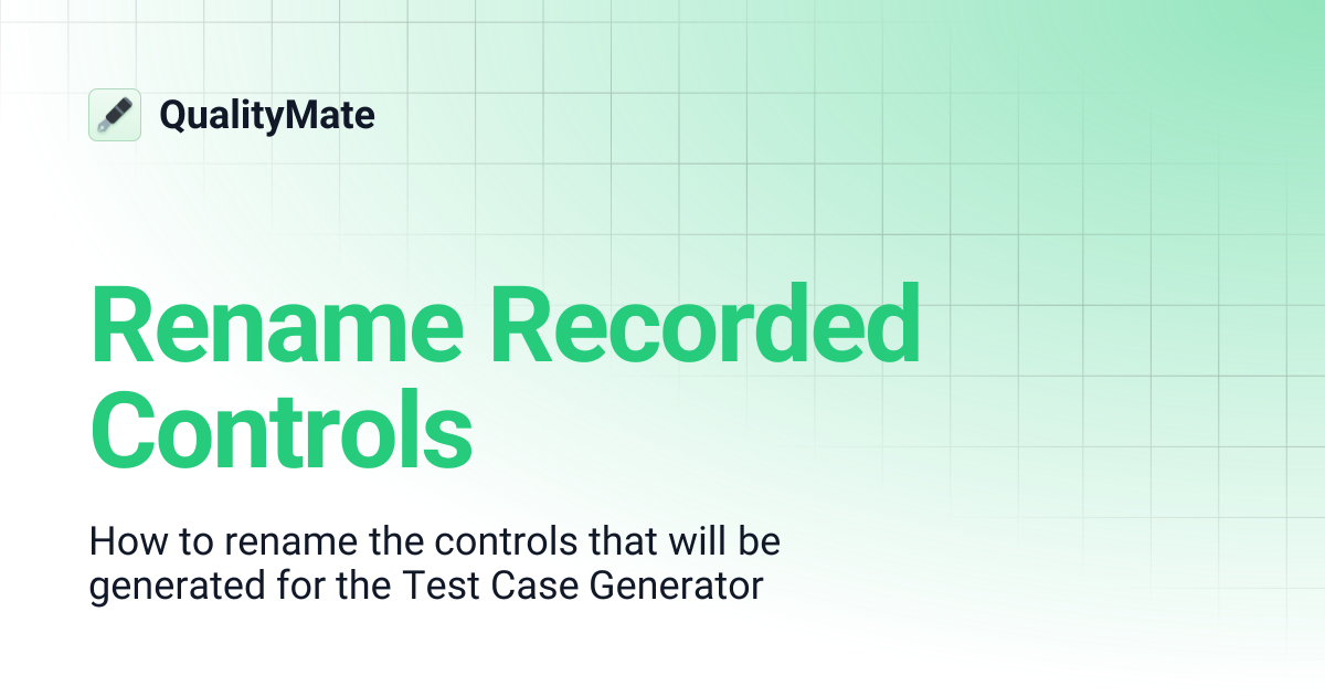 Rename Recorded Controls | QualityMate