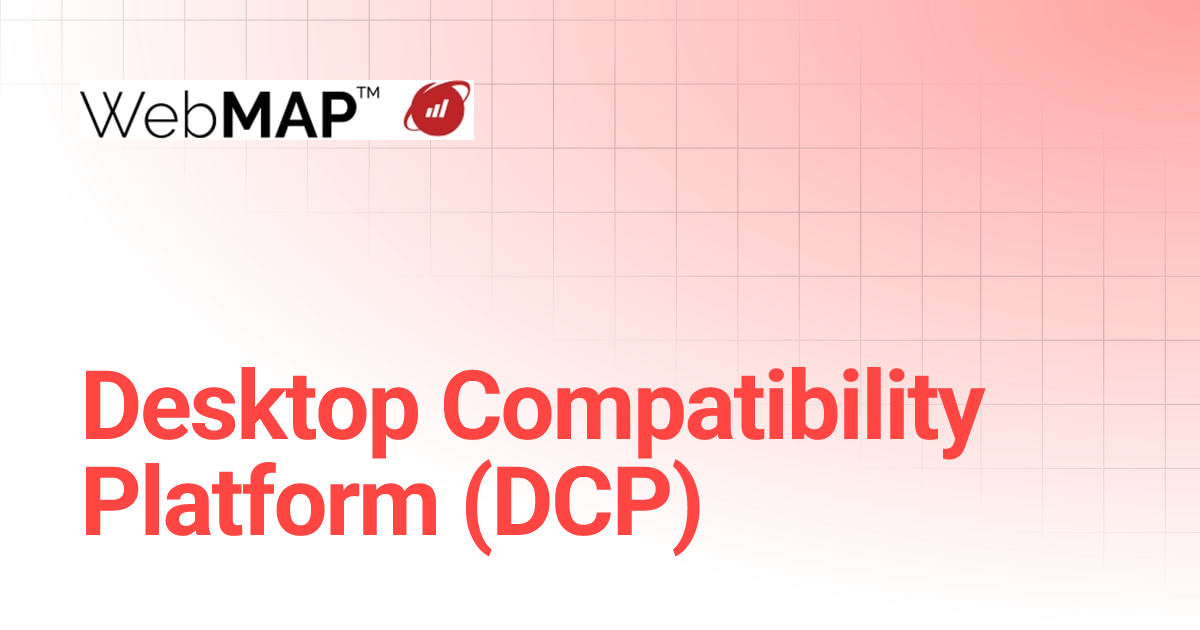 Desktop Compatibility Platform (DCP) | WebMAP Documentation | Mobilize.Net