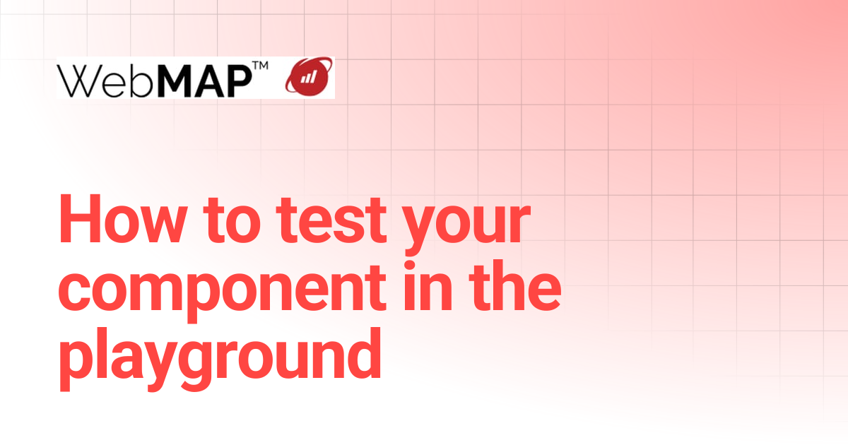 How to test your component in the playground | WebMAP Documentation ...