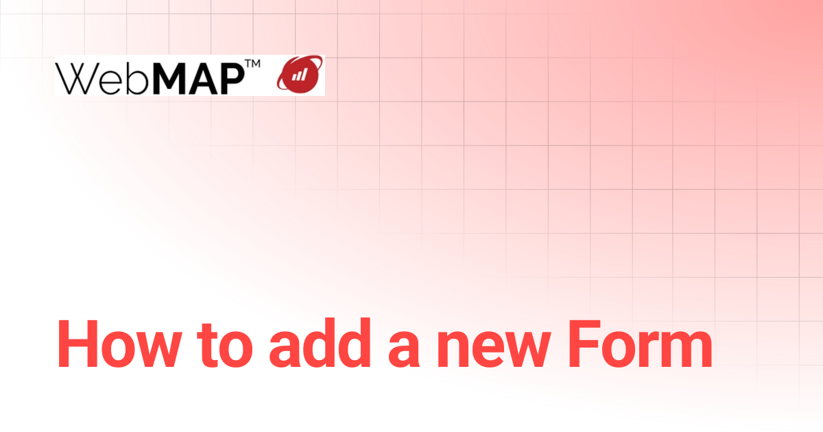 How to add a new Form | WebMAP Documentation | Mobilize.Net