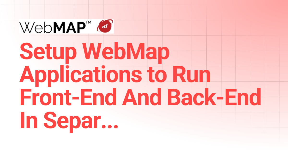 Setup WebMap Applications to Run Front-End And Back-End In Separates ...