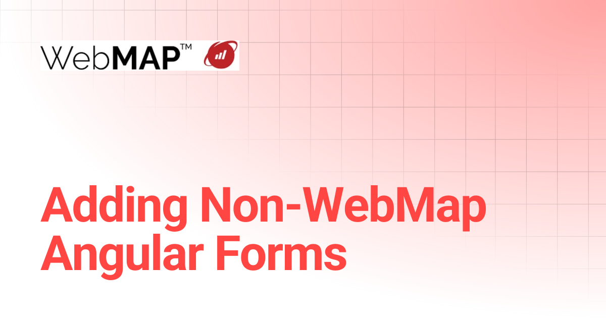 Adding Non-WebMap Angular Forms | WebMAP Documentation | Mobilize.Net